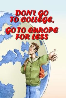 Don't Go to College, Go to Europe for Less