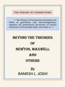 Beyond The Theories of Newton, Maxwell and others