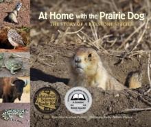 At Home with the Prairie Dog : The Story of a Keystone Species