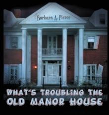 What's Troubling the Old Manor House