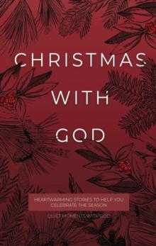 Christmas with God : Heartwarming Stories to Help You Celebrate the Season