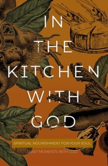 In the Kitchen with God : Spiritual Nourishment for Your Soul