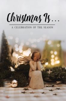 Christmas Is . . . : A Celebration of the Season