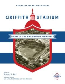 A Palace in the Nation's Capital : Griffith Stadium, Home of the Washington Senators