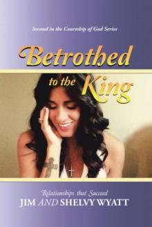 Betrothed to the King : Relationships That Succeed