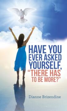 Have You Ever Asked Yourself, "There Has to Be More?"