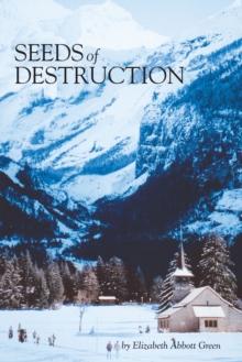 Seeds of Destruction : The Life & Adventures of a Military Family in Our Travels of the World