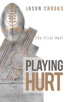 Playing Hurt : The First Half