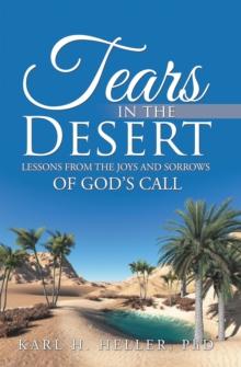 Tears in the Desert : Lessons from the Joys and Sorrows of God'S Call