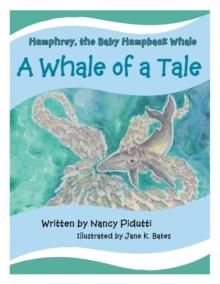 Humphrey, the Baby Humpback Whale : A Whale of a Tale