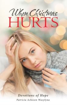 When Christmas Hurts : Devotions of Hope