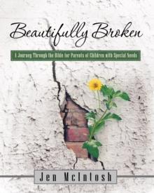 Beautifully Broken : A Journey Through the Bible for Parents of Children with Special Needs