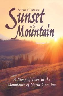 Sunset on the Mountain : A Story of Love in the Mountains of North Carolina