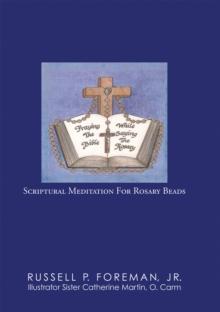 Praying the Bible While Saying the Rosary : Scriptural Meditation for Rosary Beads