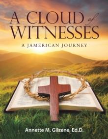 A Cloud of Witnesses : A Jamerican Journey