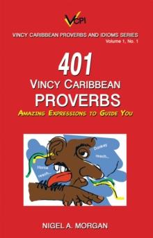 401 Vincy Caribbean Proverbs : Amazing Expressions to Guide You