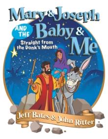 Mary & Joseph and the Baby & Me : Straight from the Donkey'S Mouth