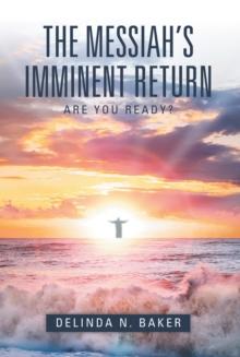 The Messiah'S Imminent Return : Are You Ready?