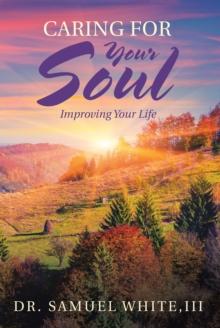 Caring for Your Soul : Improving Your Life