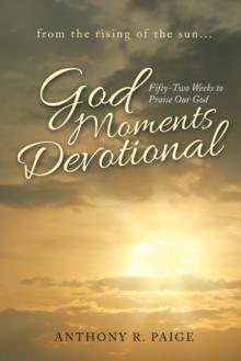 God Moments Devotional : Fifty-Two Weeks to Praise Our God