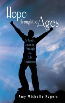 Hope Through the Ages : A Poetic Journey Through the Old Testament