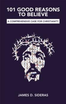 101 Good Reasons to Believe : A Comprehensive Case for Christianity