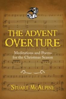 The Advent Overture : Meditations and Poems for the Christmas Season