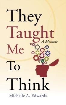 They Taught Me to Think : A Memoir