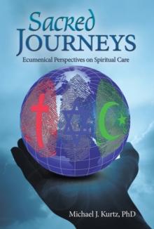 Sacred Journeys : Ecumenical Perspectives on Spiritual Care