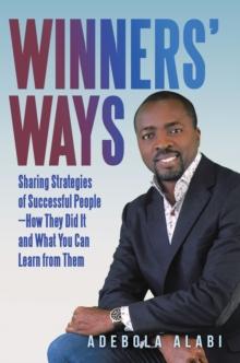 Winners' Ways : Sharing Strategies of Successful People-How They Did It and What You Can Learn from Them