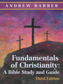 Fundamentals of Christianity : A Bible Study and Guide: Third Edition