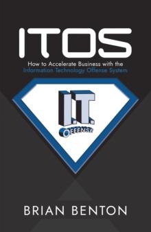 Itos : How to Accelerate Business with the Information Technology Offense System