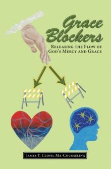 Grace Blockers : Releasing the Flow of God's Mercy and Grace