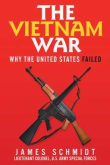 The Vietnam War : Why the United States Failed