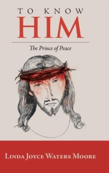 To Know Him : The Prince of Peace