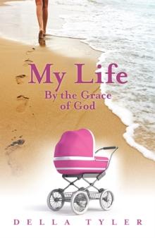 My Life : By the Grace of God