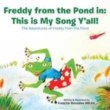 Freddy from the Pond In: This Is My Song Y'All! : The Adventures of Freddy from the Pond