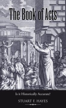 The Book of Acts : Is It Historically Accurate?