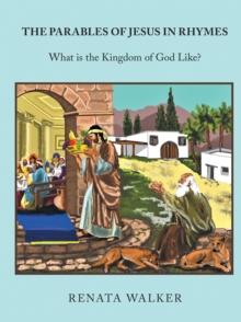 The Parables of Jesus in Rhymes : What Is the Kingdom of God Like?