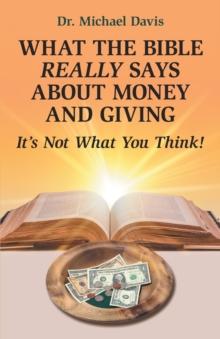 What the Bible Really Says About Money and Giving : It's Not What You Think!