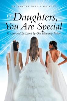 Daughters, You Are Special : To Love and Be Loved by Our Heavenly Father