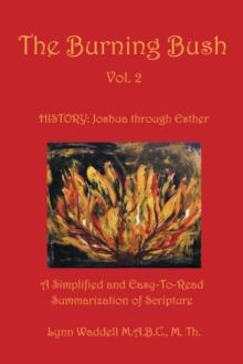 The Burning Bush  Vol. 2 : A Simplified and Easy-To-Read Summarization of Scripture