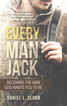 Every Man Jack : Becoming the Man God Wants You to Be