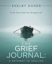 The Grief Journal: : A Pathway to Healing