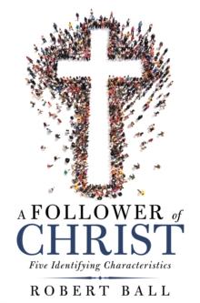 A Follower of Christ : Five Identifying Characteristics