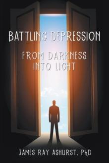 Battling Depression : From Darkness into Light