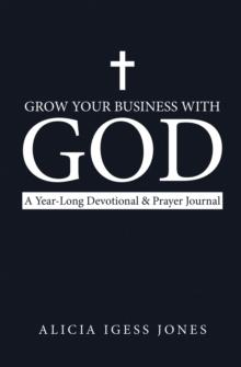 Grow Your Business with God : A Year-Long Devotional & Prayer Journal