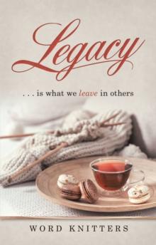 Legacy : . . . Is What We Leave in Others