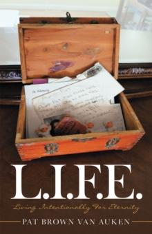 L.I.F.E. : Living Intentionally for Eternity