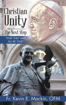 Christian Unity - the Next Step : 'That They May All Be One'